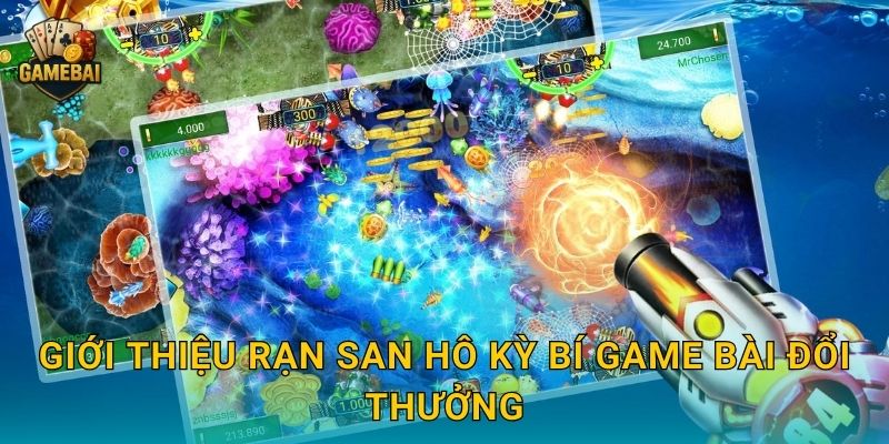 Giới thiệu Rạn San Hô Kỳ Bí Game bài đổi thưởng
