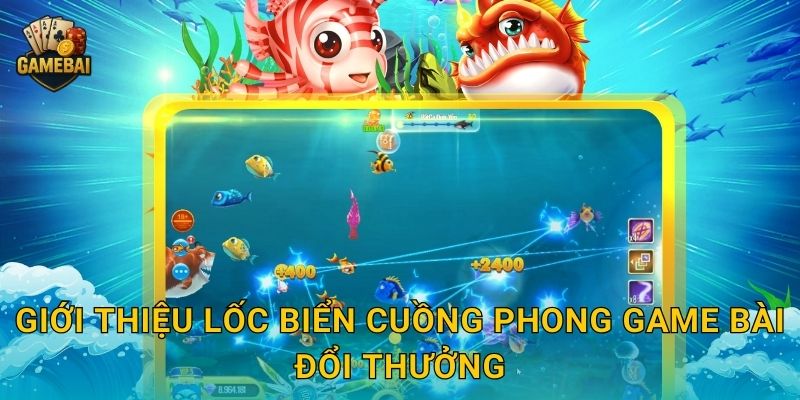 Giới thiệu Lốc Biển Cuồng Phong Game bài đổi thưởng