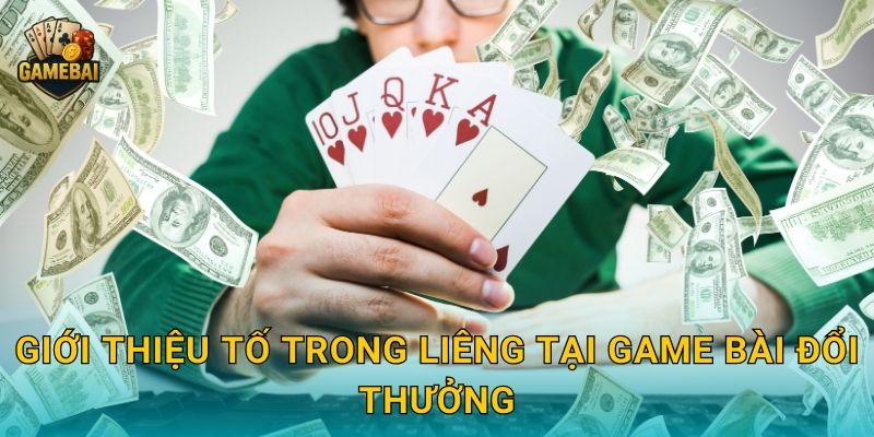 Giới thiệu tố trong liêng tại Game bài đổi thưởng