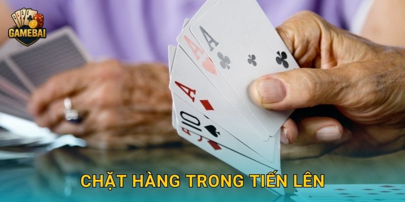 Chặt hàng trong tiến lên chuẩn xác tại Game bài đổi thưởng để chiếm ưu thế