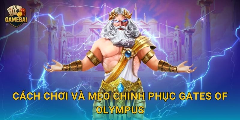 Cách chơi và mẹo chinh phục Gates of Olympus