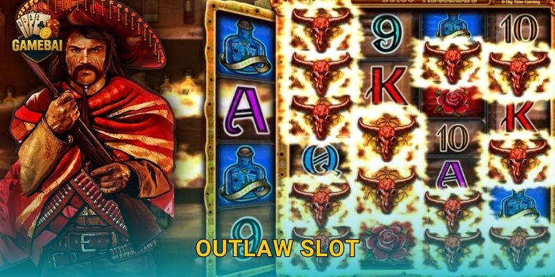 Outlaw Slot phiêu lưu miền viễn Tây tại Game bài đổi thưởng kịch tính