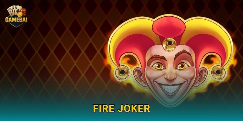 Fire Joker rực cháy phần thưởng hấp dẫn tại Game bài đổi thưởng