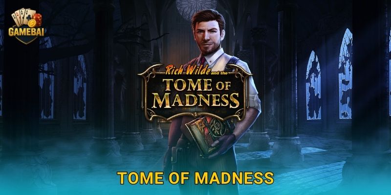 Tome of Madness bí ẩn phép thuật tại Game bài đổi thưởng hấp dẫn