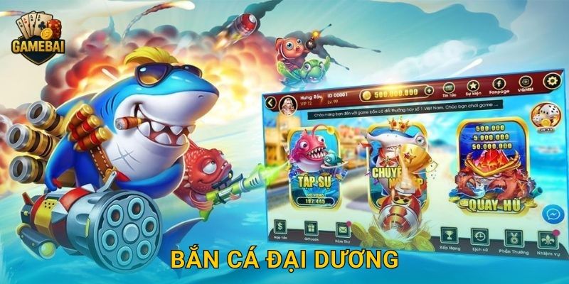 Bắn Cá Đại Dương sôi động và hấp dẫn tại Game bài đổi thưởng
