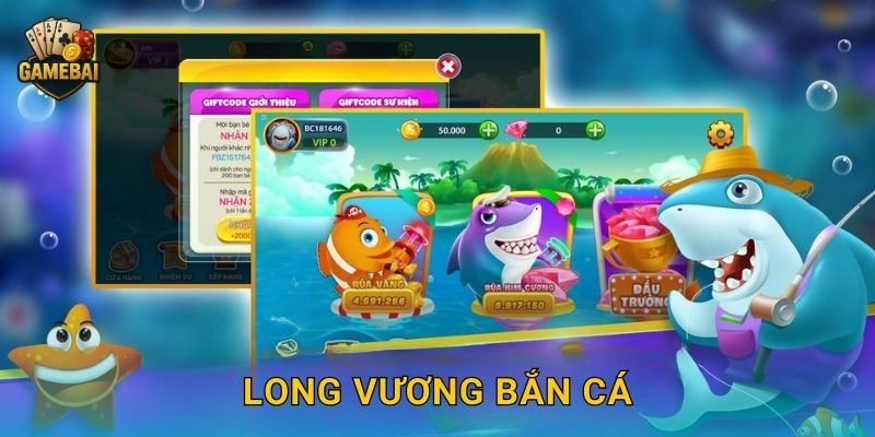 Long Vương Bắn Cá bá chủ đại dương tại Game bài đổi thưởng kịch tính
