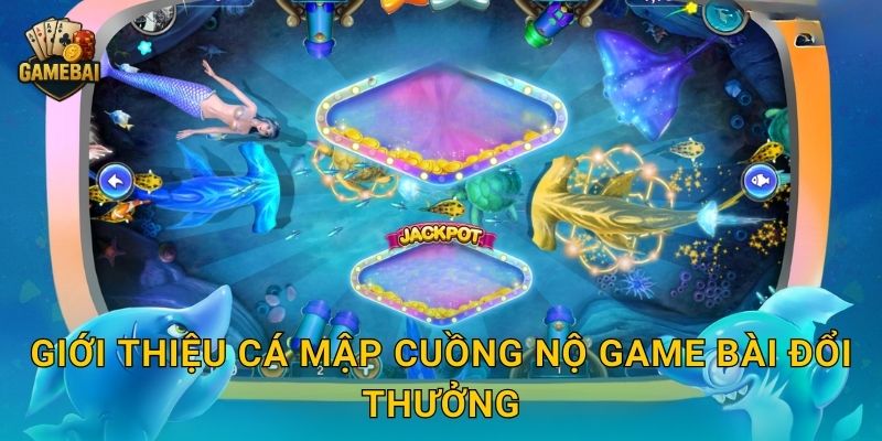 Cá Mập Cuồng Nộ săn mồi dữ dội tại Game bài đổi thưởng cực hấp dẫn 2 Giới thiệu Cá Mập Cuồng Nộ Game bài đổi thưởng